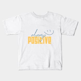 Always positive Kids T-Shirt